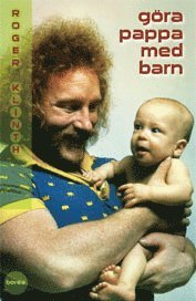 G�ra Pappa Med Barn : Den Svenska Pappapolitiken 1960-95 (h�ftad)