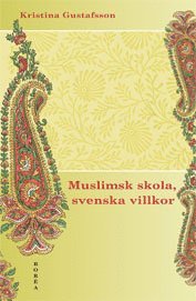 Muslimsk skola, svenska villkor : konflikt, identitet och f�rhandling (h�ftad)