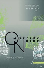 Omstridd natur : trender och utmaningar i nordisk naturf�rvaltning (h�ftad)