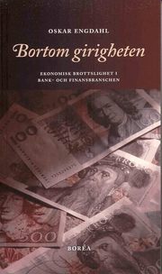 Bortom girigheten : ekonomisk brottslighet i bank- och finansbranschen (h�ftad)