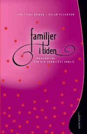 Familjer i tiden : f�rhandling, k�n och gr�nsl�st arbete (h�ftad)