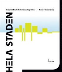 Hela staden : social h�llbarhet eller desintegration? (h�ftad)