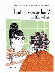 Tanten, vem �r hon?: en (t)antologi (h�ftad)