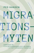 Migrationsmyten : sanningen om flyktinginvandringen och vlfrden - ett nytt ekonomiskt paradigm