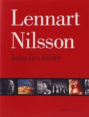Lennart Nilsson - hans livs bilder (inbunden)
