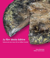 Ju f�rr desto b�ttre : kulturarvet som resurs f�r en h�llbar framtid (inbunden)