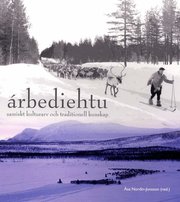�rbediehtu : samiskt kulturarv och traditionell kunskap (h�ftad)