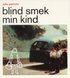 Blind Smek Min Kind