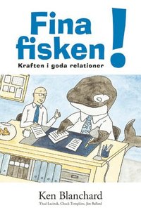 Fina Fisken! : Kraften I Goda Relationer (inbunden)