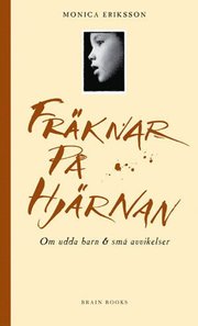 Fr�knar p� hj�rnan : Om udda barn & sm� avvikelser (kartonnage)