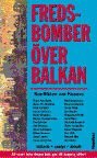 Fredsbomber �ver Balkan : konflikten om Kosovo : historia, analys, debatt (pocket)