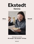 Ekstedt hemma : stjrnkockens nya klassiker - 40 recept / 30 minuter / 20 tips