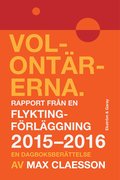 Volontrerna : rapport frn en flyktingfrlggning 2015-2016 - en dagboksberttelse