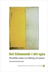 Det fr�mmande i det egna : Filosofiska ess�er om bildning och person (h�ftad)