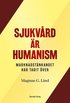 Sjukvrd r humanism : men marknaden har tagit ver