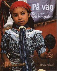 P� v�g : res, skriv och fotografera (inbunden)