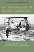 Frn Savolaxbrigaden till Srskilda skyddsgruppen : svenska specialoperationer och specialfrband frn medeltid till 1995