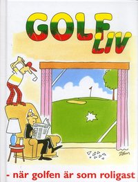 Golfliv : n�r golfen �r som roligast (kartonnage)