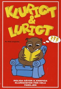 Klurigt & Lurigt : Roliga g�tor och knepiga klurigheter f�r hela familjen (h�ftad)