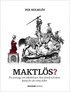 Maktl�s? : en sannsaga om alkoholisten, hans familj och deras kamp f�r att vinna frihet