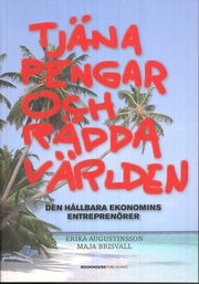 Tj�na pengar och r�dda v�rlden : den h�llbara ekonomins entrepren�rer (h�ftad)