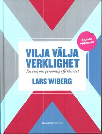 Vilja v�lja verklighet : en bok om personlig effektivitet (inbunden)