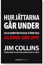 Hur j�ttarna g�r under : och varf�r vissa f�retag aldrig ger upp (inbunden)