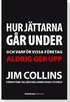 Hur j�ttarna g�r under : och varf�r vissa f�retag aldrig ger upp
