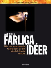 Farliga id�er : n�r det opassande t�nkandet �r din v�rdefullaste resurs (h�ftad)