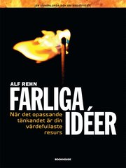 Farliga id�er - N�r det opassande t�nkandet �r din v�rdefullaste resurs (e-bok)