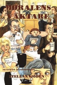 Moralens v�ktare : en satirisk framtidsroman (inbunden)