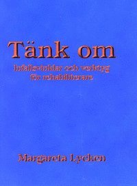 T�nk om : infallsvinklar och verktyg f�r rehabilitering (h�ftad)