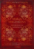 Maria Magdalena : den begravda sanningen - en saknad pusselbit som terstller balansen mellan feminint och maskulint