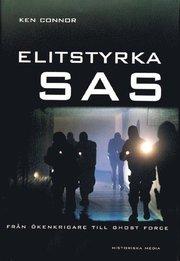 Elitstyrka Sas : Fr�n �kenkrigare Till Ghost Force (inbunden)