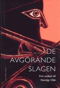 De avg�rande slagen. D. 1, Fr�n antiken till Hastings 1066 (inbunden)