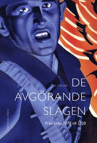 De avg�rande slagen. D. 4, Fr�n cirka 1870 till 1920 (inbunden)