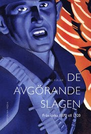 De avg�rande slagen. D. 4, Fr�n cirka 1870 till 1920 (inbunden)