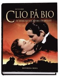 Clio p� bio : om amerikansk film, historia och identitet (inbunden)