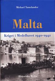 Malta : kriget i Medelhavet 1940-1942 (inbunden)