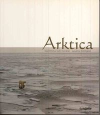 Arktica : isstr�mmar och mor�ner (inbunden)