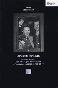 Bruten brygga - Gunnar Myrdal och Sveriges ekonomiska efterkrigspolitik 194 (kartonnage)