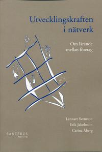 Utvecklingskraften I N�tverk : Om L�rande Mellan F�retag (h�ftad)