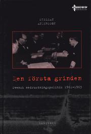 Den f�rsta grinden : svensk nedrustningspolitik 1961-1963 (kartonnage)