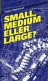 Small, medium eller large : v�gval f�r ett h�llbart m�ngfaldssamh�lle (inbunden)
