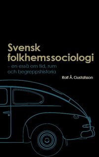 Svensk folkhemssociologi: En ess om tid, rum och begreppshistoria