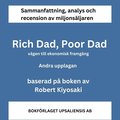 Sammanfattning av miljonsljaren Rich Dad, Poor Dad. Vgen till ekonomisk framgng av Robert Kiyosaki. Andra upplagan.
