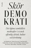 Skr demokrati : det ppna samhllets motkrafter i svensk offentlig debatt, kultur och forskning