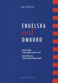 Engelska ord ombord - Nautisk ordbok svensk-engelsk/engelsk-svensk (inbunden)