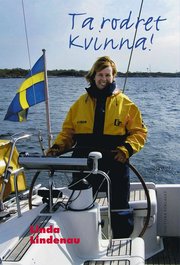 Ta rodret, kvinna! : Inspiration och fakta f�r kvinnliga sj�farare (inbunden)