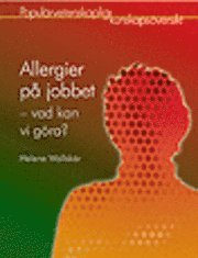 Allergier p� jobbet - vad kan vi g�ra? (h�ftad)